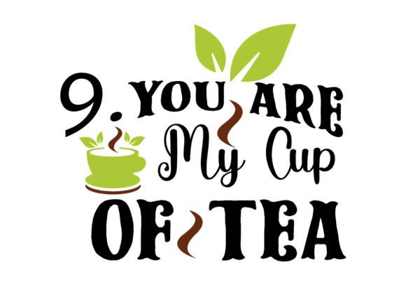 9.You Are My Cup of Tea SVG: Graphics for Crafts