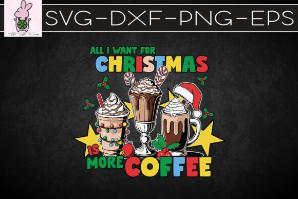 All I Want Christmas Is More Coffee SVG: Crafts & Graphics