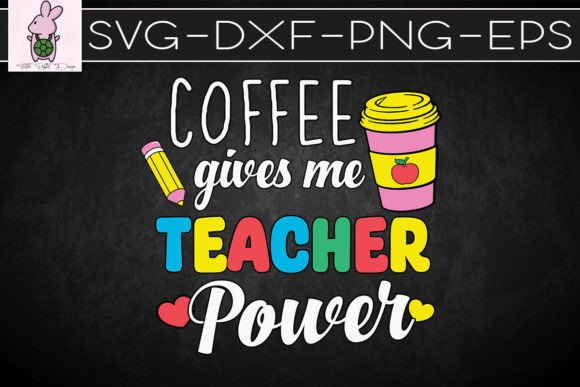 Coffee Gives Me Teacher Power SVG: Graphics for Crafts & Content