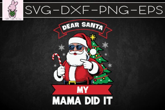 Dear Santa My Mama Did It Christmas SVG: Crafts & Graphics