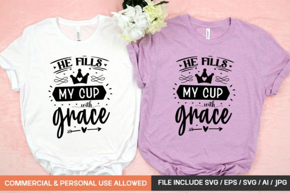 He Fills My Cup with Grace Graphics & T-Shirt Designs