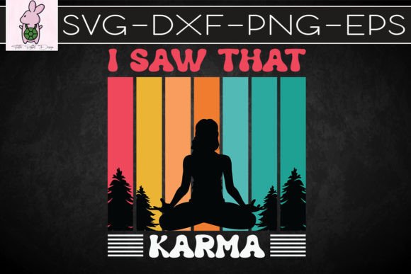 I Saw That Karma SVG: Graphics for Crafts & Content