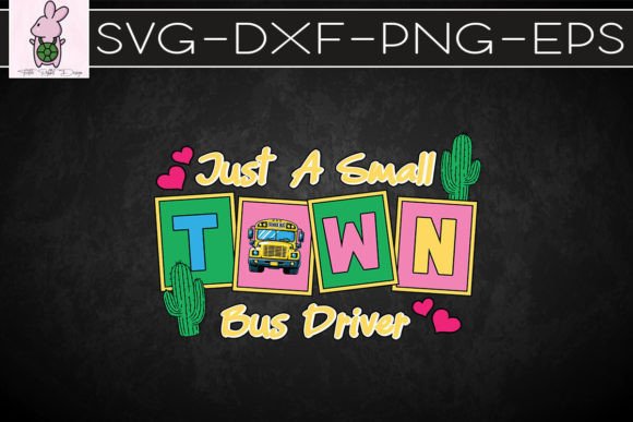 Just a Small Town Bus Driver SVG: Crafts & Graphics