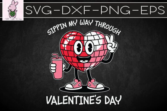 Sippin’ My Way Through Valentine’s SVG