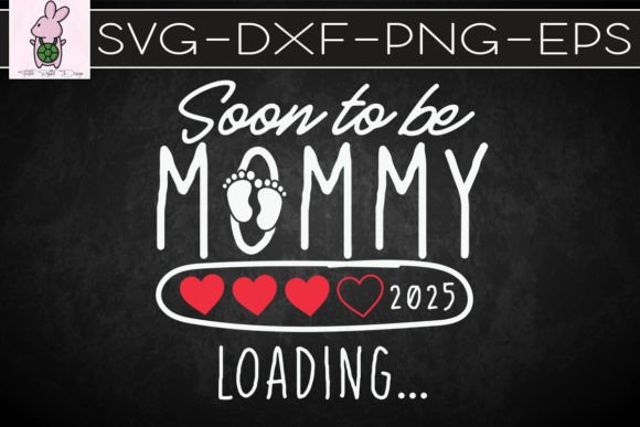 Soon to Be Mommy 2025 Pregnancy SVG: Crafts & Graphics